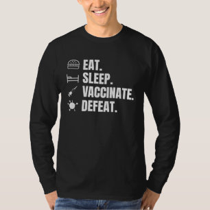 Eat Sleep Vaccinate Defeat  Vaccine  Pro Vaccinati T-Shirt