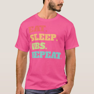 Eat Sleep Vbs Repeat Vacation Bible School Crew Su T-Shirt
