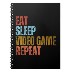 EAT SLEEP VIDEO GAME REPEAT NOTEBOOK