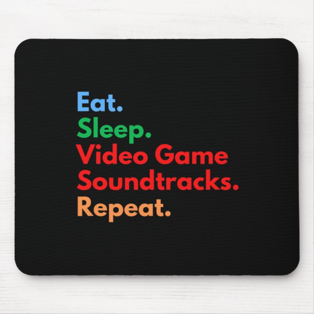 Eat Sleep Video Game Soundtracks Repeat For Gaming Mouse Pad (Front)
