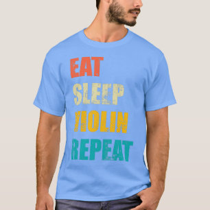 Eat sleep Violin repeat 6 T-Shirt