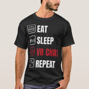 Eat Sleep Vr Chat Repeat T-Shirt