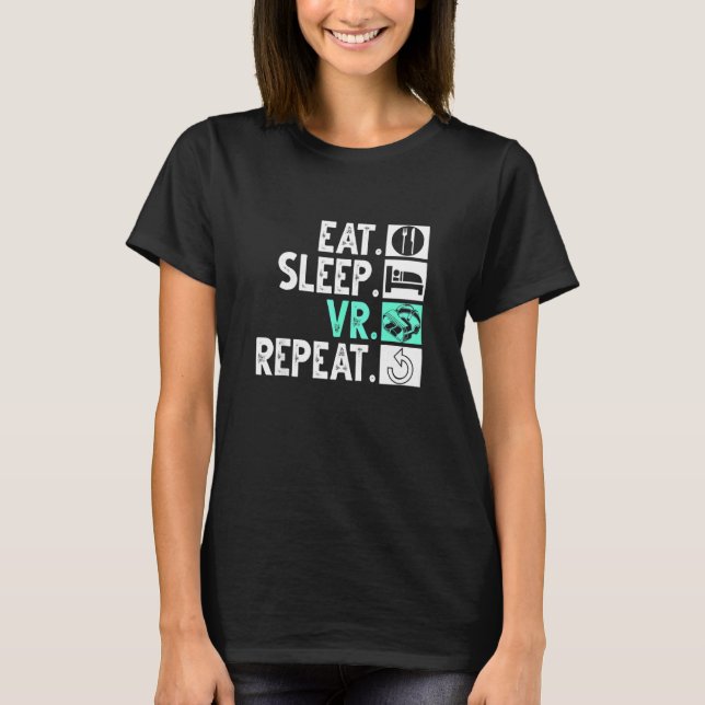 Eat Sleep Vr Repeat Funny Virtual Reality Gamer Ap T-Shirt (Front)