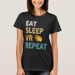 Eat Sleep VR Repeat Gamer Virtual Reality   VR Dev T-Shirt