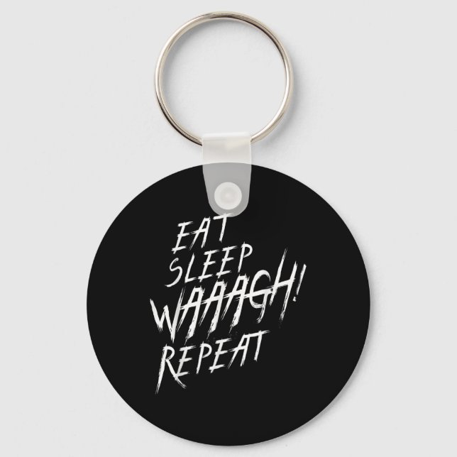 Eat Sleep Waaagh! Repeat Ork War Fan Never Dakka E Key Ring (Front)