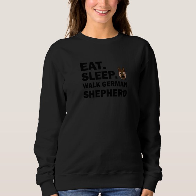 Eat Sleep Walk German Shepherd Dog Sweatshirt (Front)