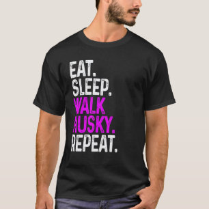 Eat Sleep Walk Husky Repeat Funny Dog Walking Dog  T-Shirt