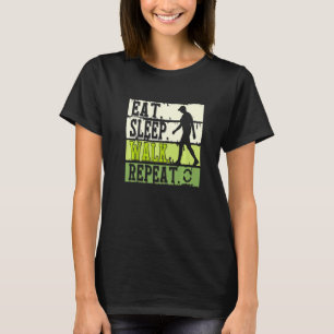 Eat Sleep Walk Repeat Cool Walking ExerciseWalker T-Shirt