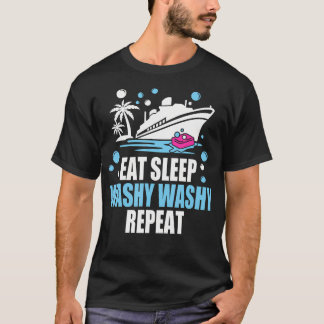 Eat Sleep Washy Washy Repeat - Funny Cruise T-Shirt
