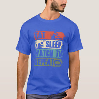 Eat Sleep WatchVelevision Movie Show Gift gift T-Shirt