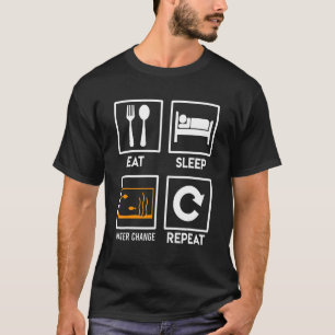 Eat Sleep Water Change Repeat Aquarist Saltwater A T-Shirt
