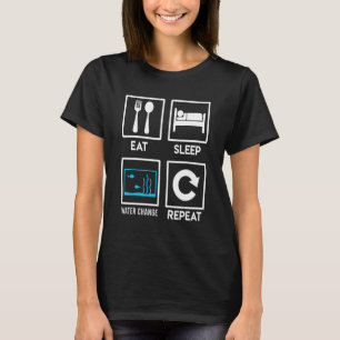 Eat Sleep Water Change Repeat Aquarist Saltwater A T-Shirt