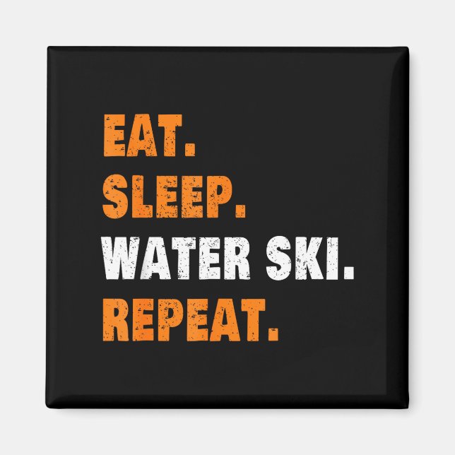 Eat sleep water ski repeat  magnet (Front)