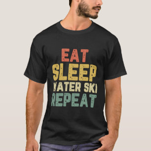 Eat Sleep Water Ski Skiing Skier Funny Gift Vintag T-Shirt