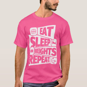 Eat Sleep Weight Lifting Repeat Funny Weight Lifti T-Shirt