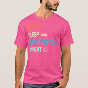 Eat Sleep Weightlifting Repeat T-Shirt