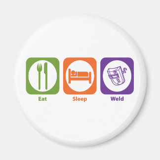 Eat Sleep Weld Magnet