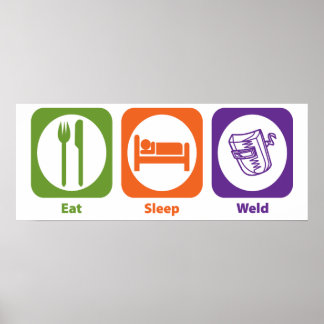 Eat Sleep Weld Poster