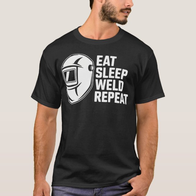 Eat Sleep Weld Repeat - Funny T-Shirt (Front)