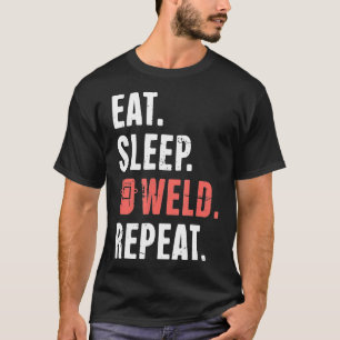 Eat. Sleep. Weld. Repeat. Funny Welder Ws3u7 T-Shirt