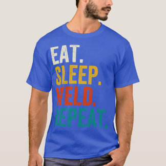 Eat Sleep Weld Repeat T-Shirt