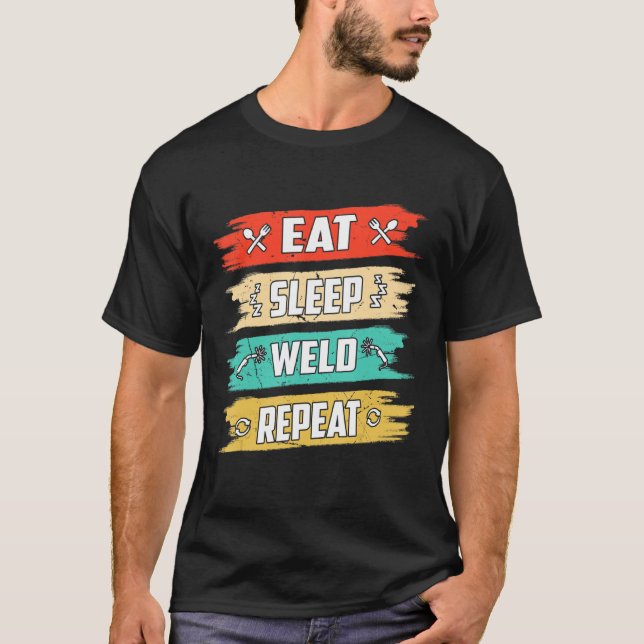 Eat Sleep Weld Repeat T-Shirt (Front)