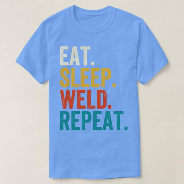 Eat Sleep Weld Repeat T-Shirt (Design Front)