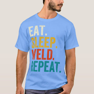 Eat Sleep Weld Repeat T-Shirt