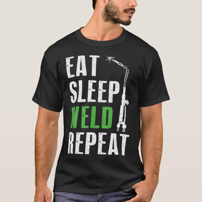 Eat Sleep Weld Repeat Welder Tee Welding Funny Chr (Front)