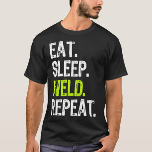 Eat Sleep Weld Repeat Welder Welding Funny Cool Gi T-Shirt