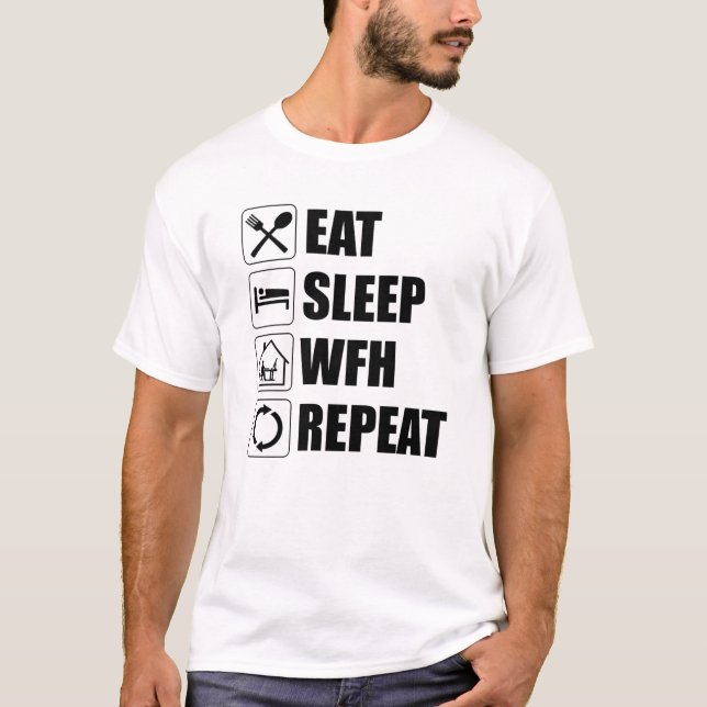 Eat Sleep WFH Repeat T-Shirt (Front)