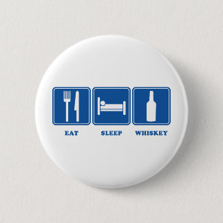 Eat Sleep Whiskey 6 Cm Round Badge