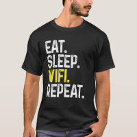 Eat Sleep Wifi Repeat  Wifi Connection Phone Conne