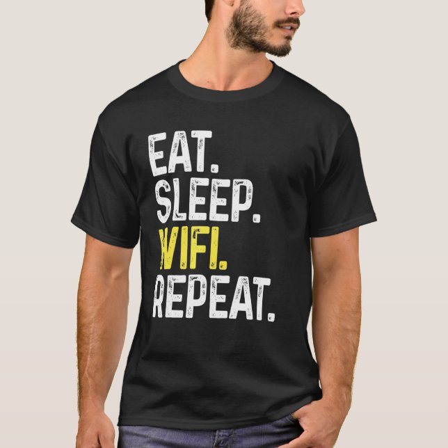 Eat Sleep Wifi Repeat  Wifi Connection Phone Conne T-Shirt (Front)