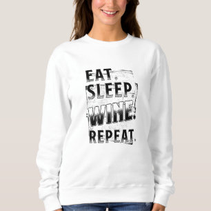 Eat Sleep Wine Repeat Sweatshirt