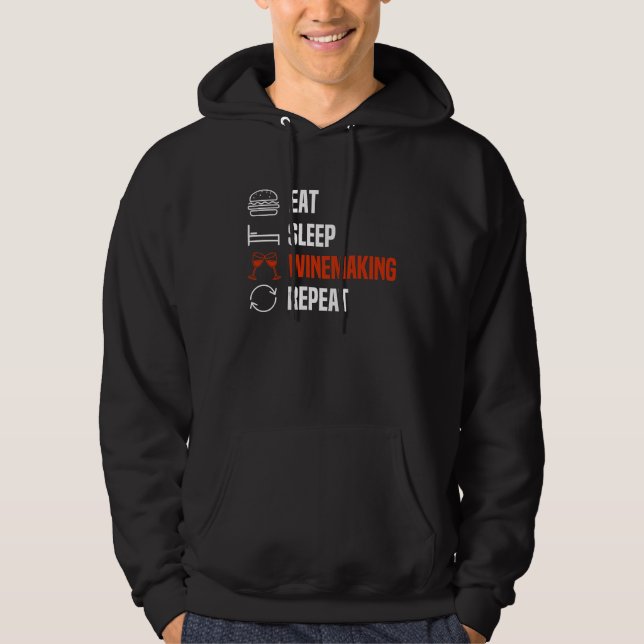 Eat Sleep Winemaking Repeat Vintner Winemaker Hoodie (Front)