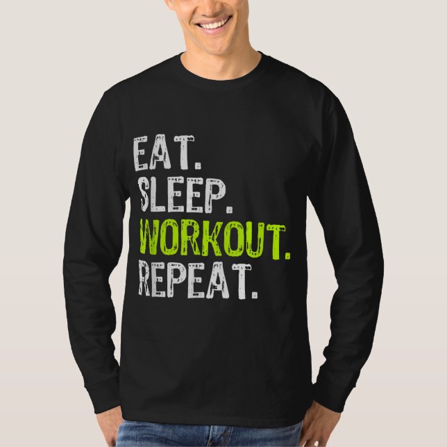 Eat Sleep Workout Repeat Funny Work Out Gym Gift T-Shirt (Front)