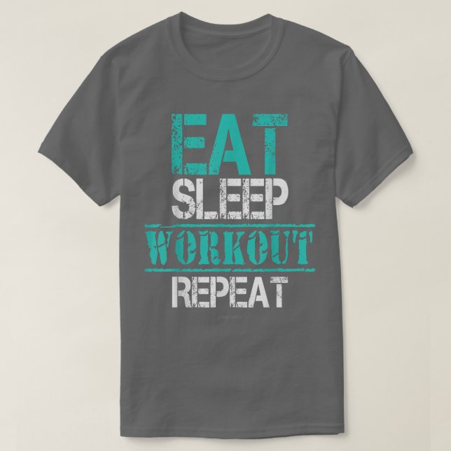 Eat Sleep Workout Repeat   Funny Workout  T-Shirt (Design Front)