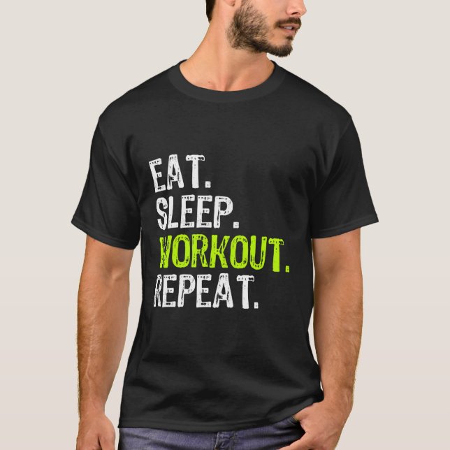 Eat Sleep Workout Repeat Work Out Gym T-Shirt (Front)
