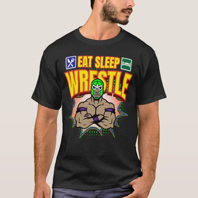 Eat Sleep Wrestle Lucha Libre Mexico Luchador Wres T-Shirt (Front)