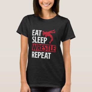 Eat Sleep Wrestle Repeat Funny Wrestling Wrestler T-Shirt