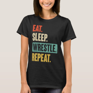 Eat Sleep Wrestle Repeat  Wrestler Wrestling T-Shirt