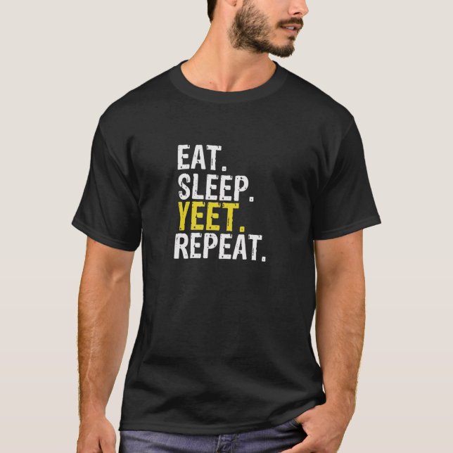 Eat Sleep Yeet Repeat Gift T-Shirt (Front)
