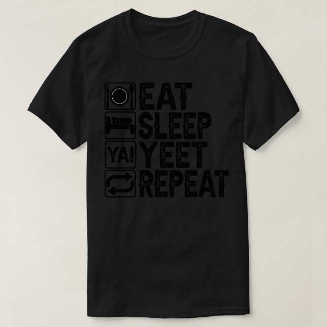 Eat Sleep Yeet Repeat T-Shirt (Design Front)