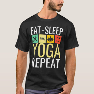 Eat Sleep Yoga And Repeat T-Shirt