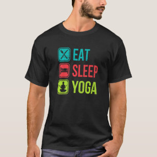 eat sleep yoga meditation yoga T-Shirt