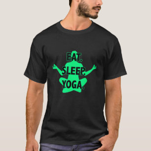 Eat Sleep Yoga Pose Exercise Spirituality Gym Work T-Shirt