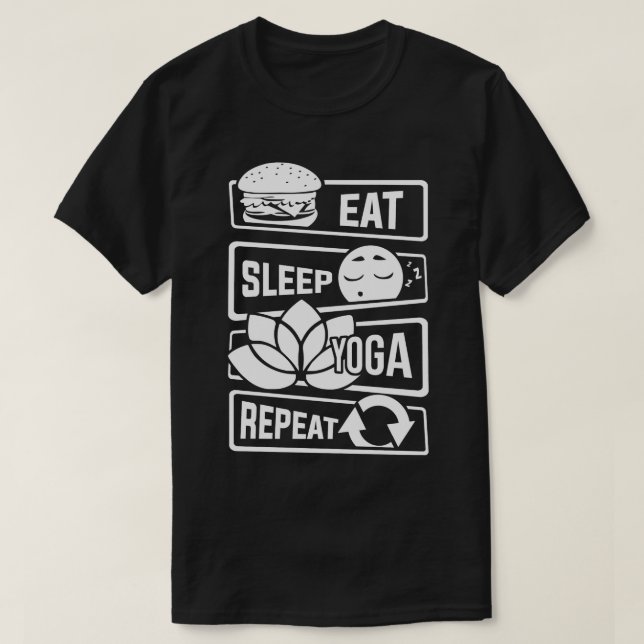 Eat Sleep Yoga Repeat Meditation Yoga Yogi Spirit  T-Shirt (Design Front)