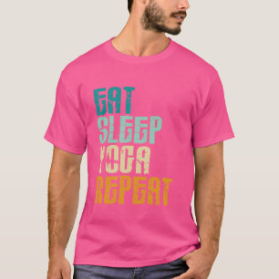 Eat Sleep Yoga Repeat Namaste Meditation Zen Worko T-Shirt