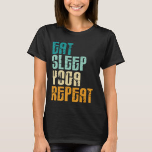 Eat Sleep Yoga Repeat Namaste Meditation Zen Worko T-Shirt